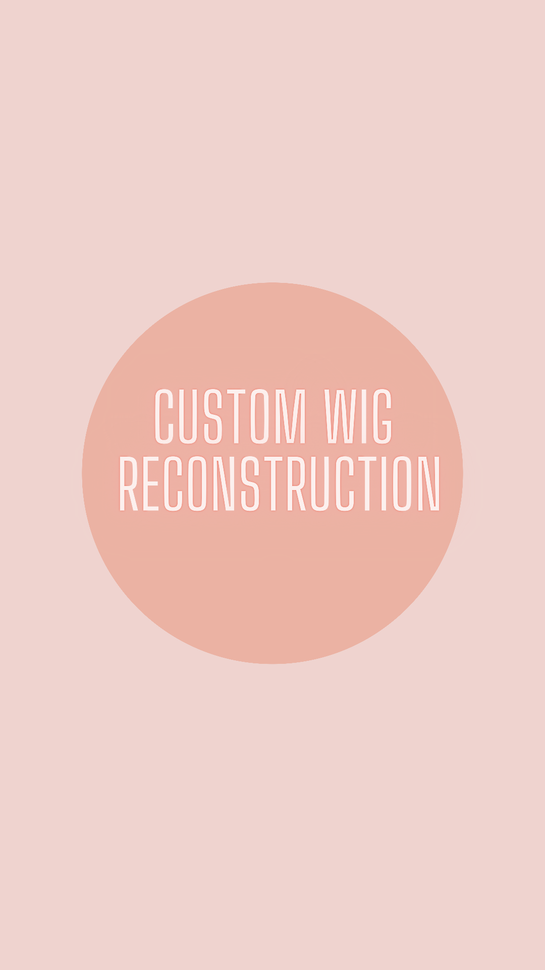 CUSTOM WIG RECONSTRUCTION